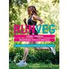 EIFIS Editore Run veg. Forza, energia, resistenza fisica e mentale. Alimentazione vegan e macro per runner e sportivi