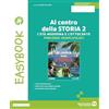 Edizioni Scolastiche Bruno Mondadori Al centro della storia. Easy. Per la Scuola media. Con e-book. Con espansione online (Vol. 2)