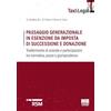 Maggioli Editore Passaggio generazionale in esenzione da imposta di successione e donazione. Trasferimento di aziende e partecipazioni tra normativa, prassi e giurisprudenza