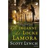MONDADORI Gli inganni di Locke Lamora. The Gentleman Bastard sequence (Vol. 1)