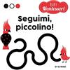 White Star Publishers Seguimi, piccolino! Baby Montessori. Ediz. a colori