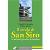 Meravigli Il secolo di San Siro in 100 date (più una) da ricordare | la Scala del calcio, l'iconico stadio di Milano