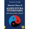 Macro Edizioni Manuale clinico di agopuntura veterinaria per cani, gatti, cavalli