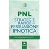 Area51 Publishing PNL. Strategie rapide di persuasione ipnotica: Programma guidato