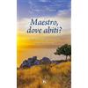 Maestro, dove abiti?