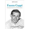 SAGGISTICA SPORTIVA Fausto Coppi. Il romanzo di una vita, trionfi e lacrime
