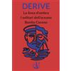 OLO Editore DERIVE: La linea d'ombra - I solitari dell'oceano - Benito Cereno