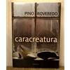 PINO ROVEREDO - CARACREATURA - LIBRO 2007 SIGILLATO
