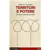 Il Mulino Territori e potere. Un nuovo ruolo per gli Stati?