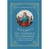 La Forgia Press Kosmos nel Vangelo di Giovanni. Il mondo per il quale il Figlio dell'Uomo è stato inviato