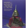 SILVANA Trame di cinema. Danilo Donati e la sartoria Farani costumi dai film. Catalogo della mostra (Passariano di Codroipo, 9 marzo-22 giugno 2014). Ediz. italiana e ingles: Costumes from Films