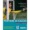 HOEPLI Manuale tecnico del portiere di calcio. L'allievo e il maestro