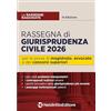 Neldiritto Editore Rassegna ragionata di giurisprudenza civile 2026 per il concorso in magistratura e per i concorsi superiori. Nuova ediz.