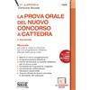 CONCORSI NELLA SCUOLA La prova orale del nuovo concorso a cattedra. Manuale per tutte le classi di concorso per una progettazione didattica efficace della prova orale