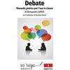 in riga edizioni Debate. Manuale pratico per l'uso in classe: con Prefazione di Daniela Paone