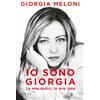 RIZZOLI NARRATIVA Io sono Giorgia. Le mie radici, le mie idee