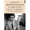 Edizioni Falsopiano Beppe Fenoglio. Il riscatto della libertà