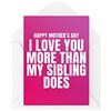 Tongue in Peach Carte divertenti per la festa della mamma | For Her Parent Love Mummy Banter Mum | Love You More Than My Sibling | Son Daughter Cute Quote | CBH894