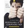 Edizioni Il Punto d'Incontro Responsabile sì, colpevole no! Il giusto approccio al senso di responsabilità