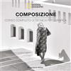 White Star Publishers Composizione. Corso completo di tecnica fotografica