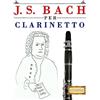 CREATESPACE J. S. Bach per Clarinetto: 10 Pezzi Facili per Clarinetto Libro per Principianti