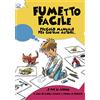 Comicout Fumetto facile. Piccolo manuale per giovani autori... e per le scuole
