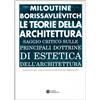 Compositori Le teorie della architettura. Saggio critico.