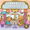 GRIBAUDO Abbracci e pasticcini. Disegnini felicini. Ediz. illustrata