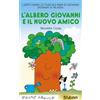 Emme Edizioni L'albero Giovanni e il nuovo amico. Stampatello maiuscolo. Ediz. a colori