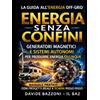 IL BAZ Frontier Energy Press ENERGIA SENZA CONFINI: Manuale pratico di autonomia energetica Generatori magnetici e sistemi off-grid per camper, rifugi, emergenze e vita fuori rete