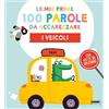 Fabbri I veicoli. Le mie prime 100 parole da accarezzare. Ediz. a colori
