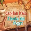 Pubblicato in modo indipendente Capitan Kalu e l'isola dei fiori