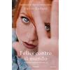 Garzanti Libri Felici contro il mondo