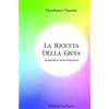 Edizioni La Piazza La ricetta della gioia: Ingredienti, dosi, istruzioni