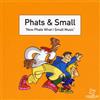 Sony Phats & Small - Now Phats What I Small Music