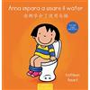 Clavis Anna impara a usare il water. Ediz. italiana e cinese semplificato