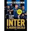 RIZZOLI NARRATIVA Inter. Il nuovo secolo. 25 anni di epopea neroazzurra