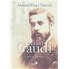 San Paolo Edizioni Antoni Gaudí. Vita e opera