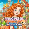 PubMe Principesse e principi da colorare - Libro da colorare per bambini - CONTENUTI EXTRA GRATIS - Album da colorare per bambini PRINCIPESSE - PRINCIPI - CASTELLI - CAVALLI - LUOGHI INCANTATI