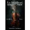 Gilgamesh Edizioni Lo Stradivari senza voce