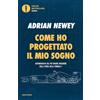 MONDADORI Come ho progettato il mio sogno. Il più grande ingegnere della F1