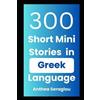 Anthea Seraglou 300 Greek Mini Short Stories with English Translatio (Tascabile)