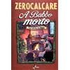 Bao Publishing Libro - Zerocalcare - A Babbo Morto. Una Storia Di Natale - Bao Publishing