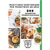 Youcanprint Libro - Sapori d'autore - Ricettario Vegetariano Per Friggitrice Ad Aria. 200 Ri