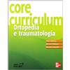 McGraw-Hill Education Core curriculum. Ortopedia e traumatologia