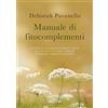 Enea Edizioni Manuale di fitocomplementi. L'utilizzo in naturopatia dei rimedi vegetali per il benessere di organi e funzioni. Monografie e applicazioni pratiche
