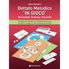 Rugginenti Dettato melodico in «gioco». Sviluppare l'orecchio e la memoria sonora per scrivere e suonare le note musicali con facilità. Metodo