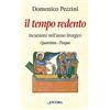 Il tempo redento. Incursioni nell'anno liturgico (Quaresima-Pasqua)