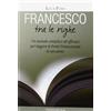 Porziuncola Francesco tra le righe. Un metodo semplice ed efficace per leggere le fonti francescane in un anno