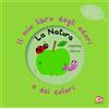 Librido Gallucci La natura. Il mio libro degli odori e dei colori. Ediz. a colori